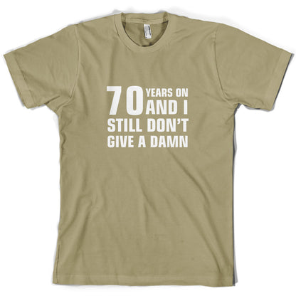 70 Years And I Still Don't Give A Damn T Shirt