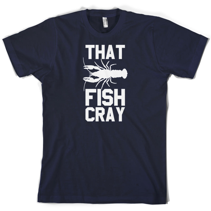 That Fish Cray T Shirt