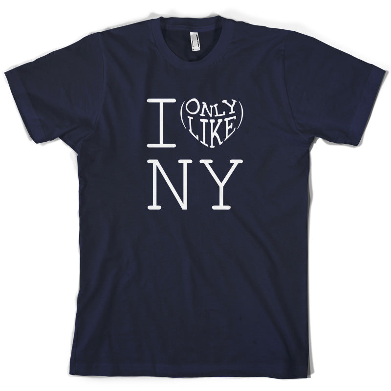 I Only Like New York T Shirt