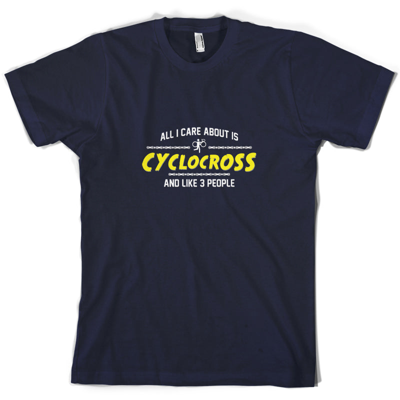 All I Care About Is Cyclocross T Shirt