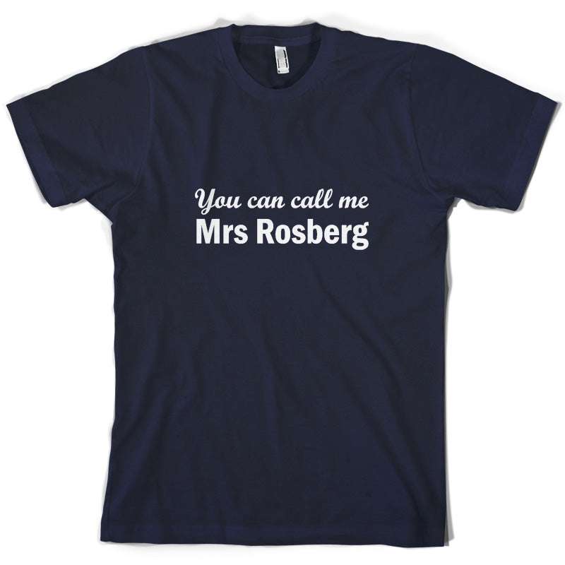 You Can Call Me Mrs Rosberg T Shirt