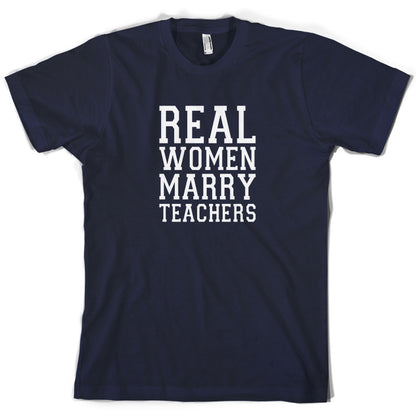 Real Women Marry Teachers T Shirt