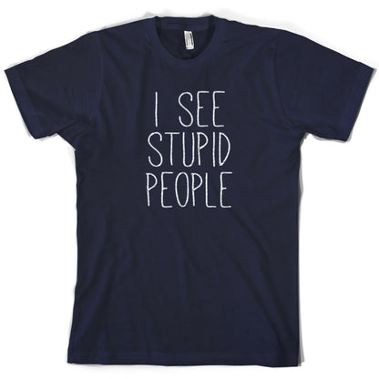 I See Stupid People T Shirt