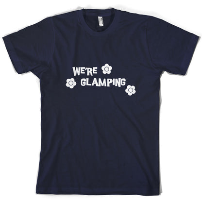 We're Glamping T Shirt