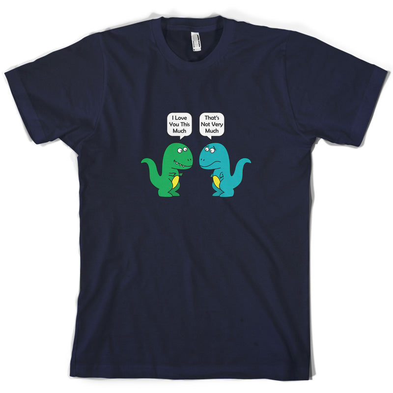 I Love You This Much Dinosaurs T Shirt