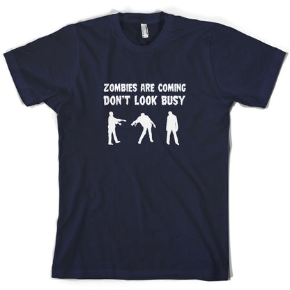 Zombies Are Coming Don't Look Busy T Shirt