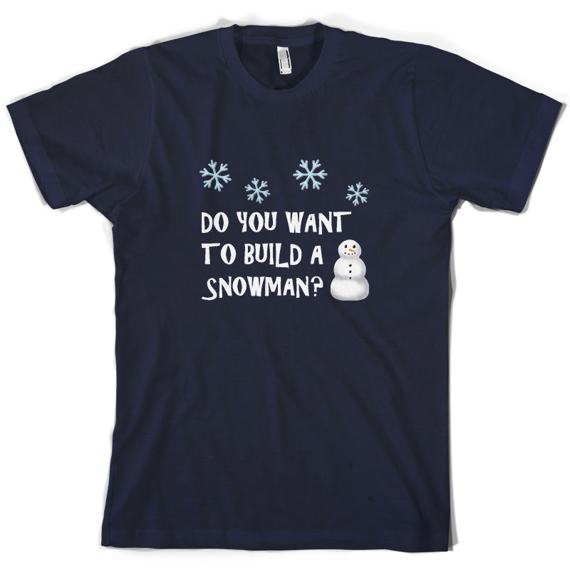 Do You Want To Build A Snowman T Shirt