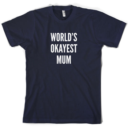 World's Okayest Mum T Shirt