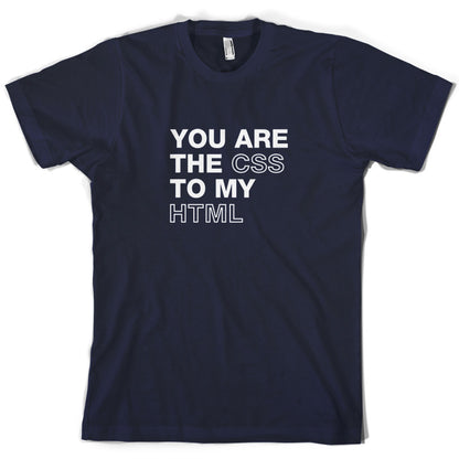 You Are The CSS To My HTML T Shirt