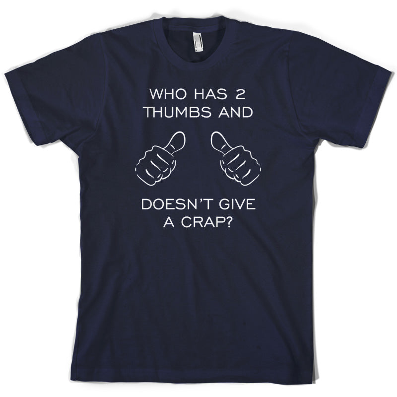 Who Has 2 Thumbs And Doesnt Give A Crap T Shirt