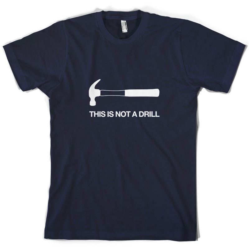 This Is Not A Drill T Shirt