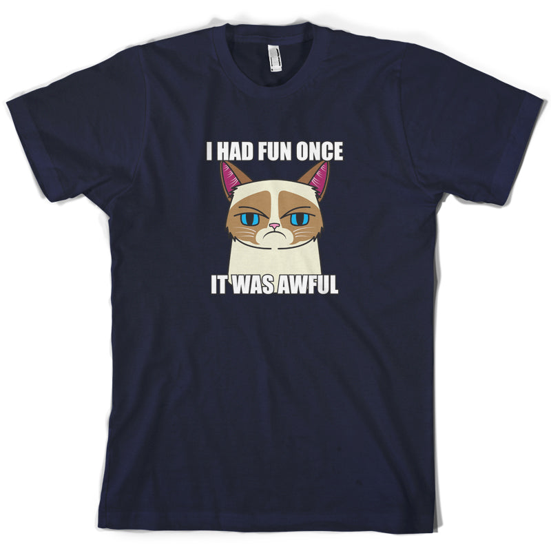 I had fun once, it was awful T-Shirt