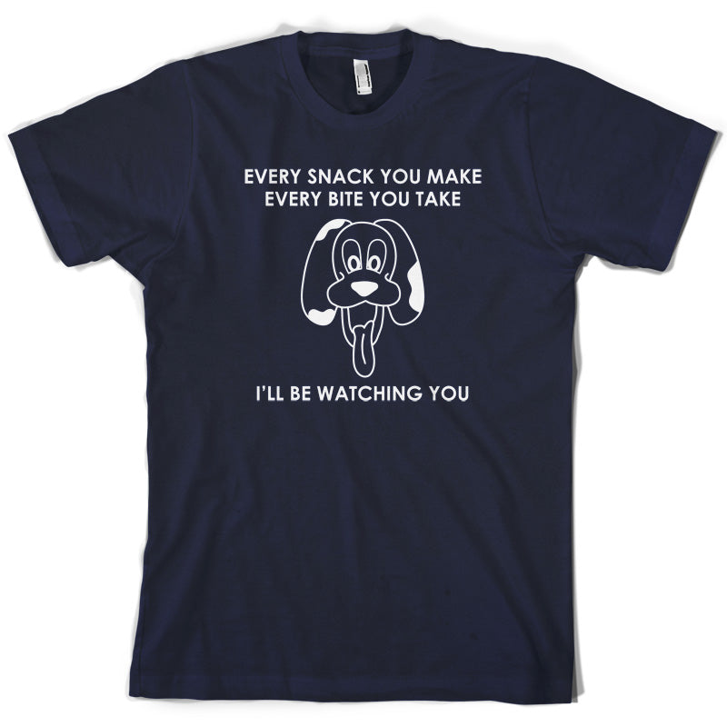 Every Snack You Make Every Bite You Take T Shirt