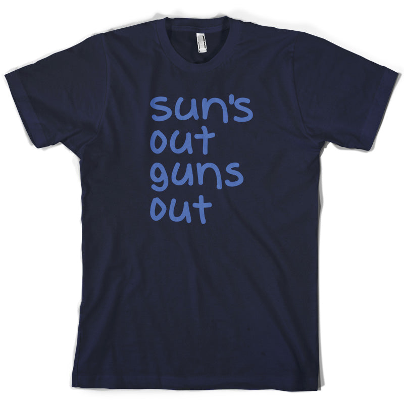 Suns Out Guns Out T Shirt