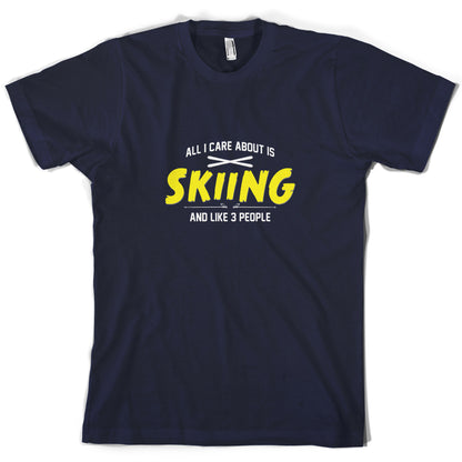 All I Care About Is Skiing T Shirt