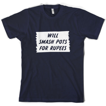 Will Smash Pots For Rupees T Shirt