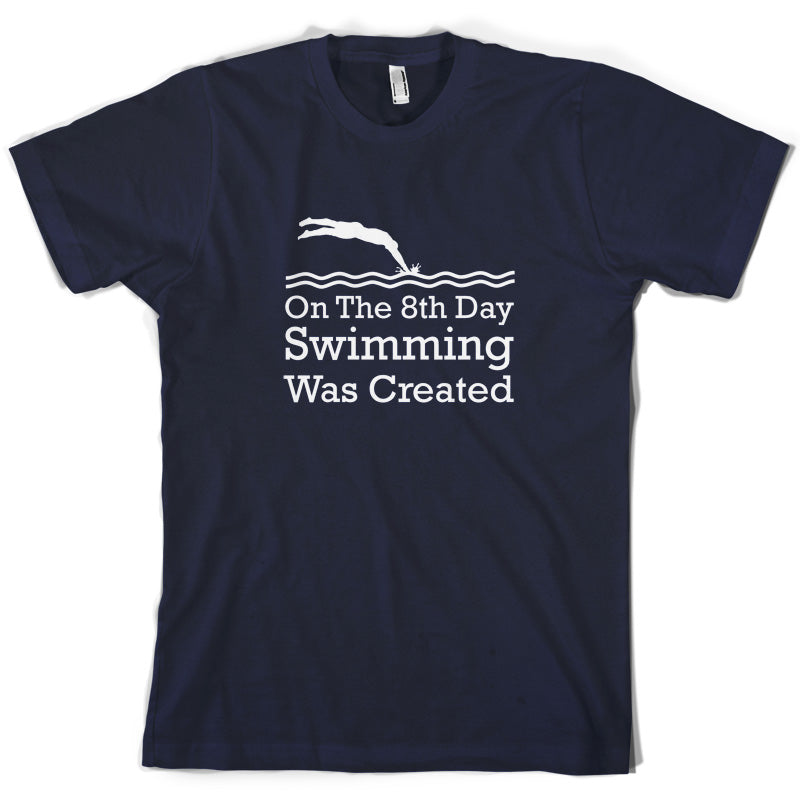 On The 8th Day Swimming Was Created T Shirt