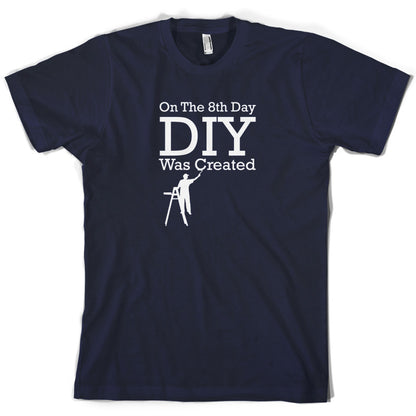 On The 8th Day DIY Was Created T Shirt