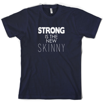 Strong Is The New Skinny T Shirt