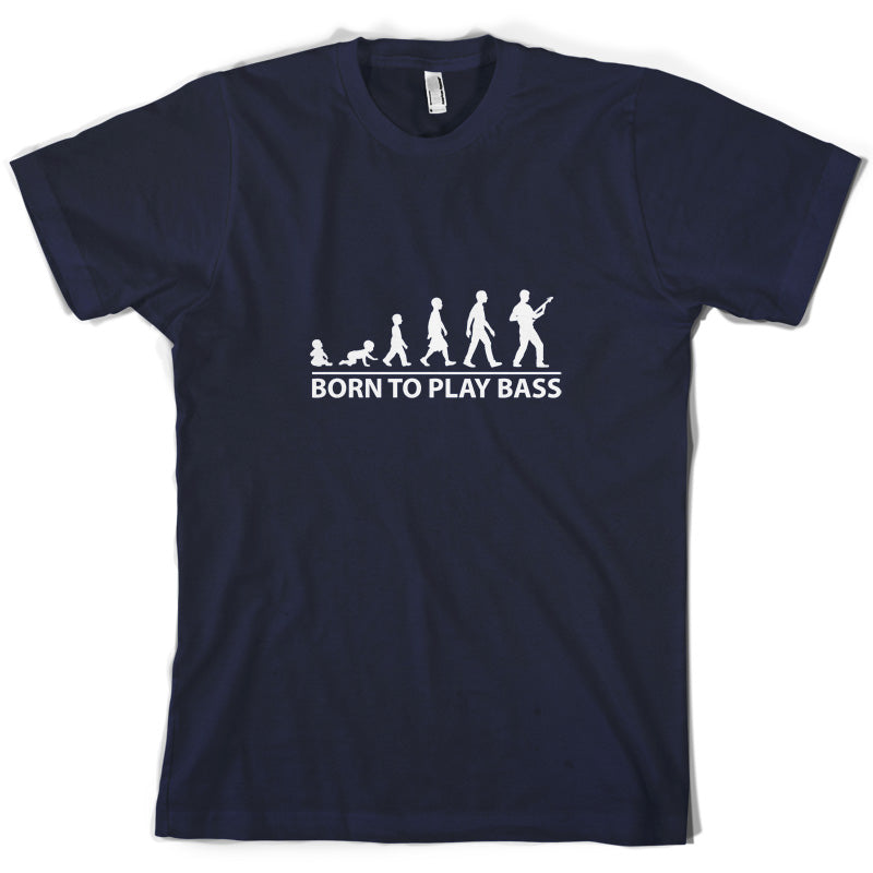 Born To Play Bass T Shirt