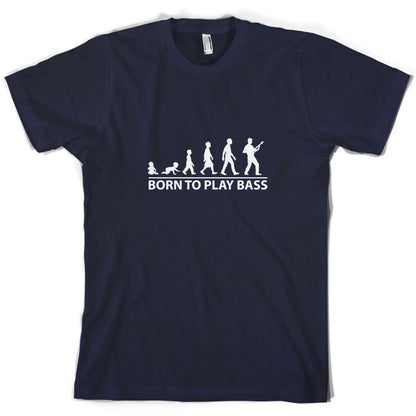 Born To Play Bass T Shirt