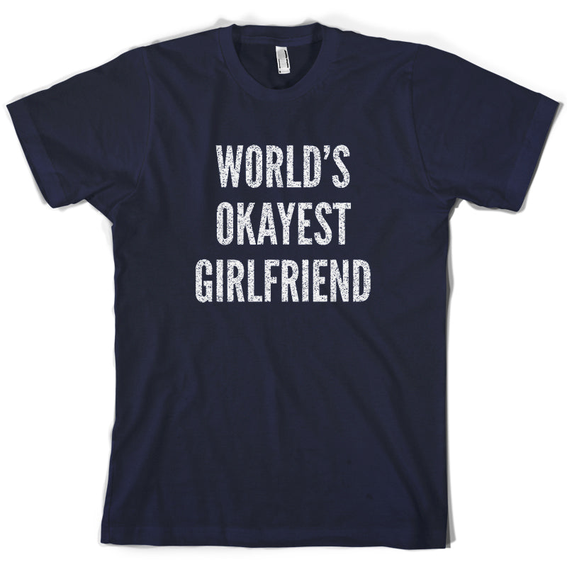 World's Okayest Girlfriend T Shirt