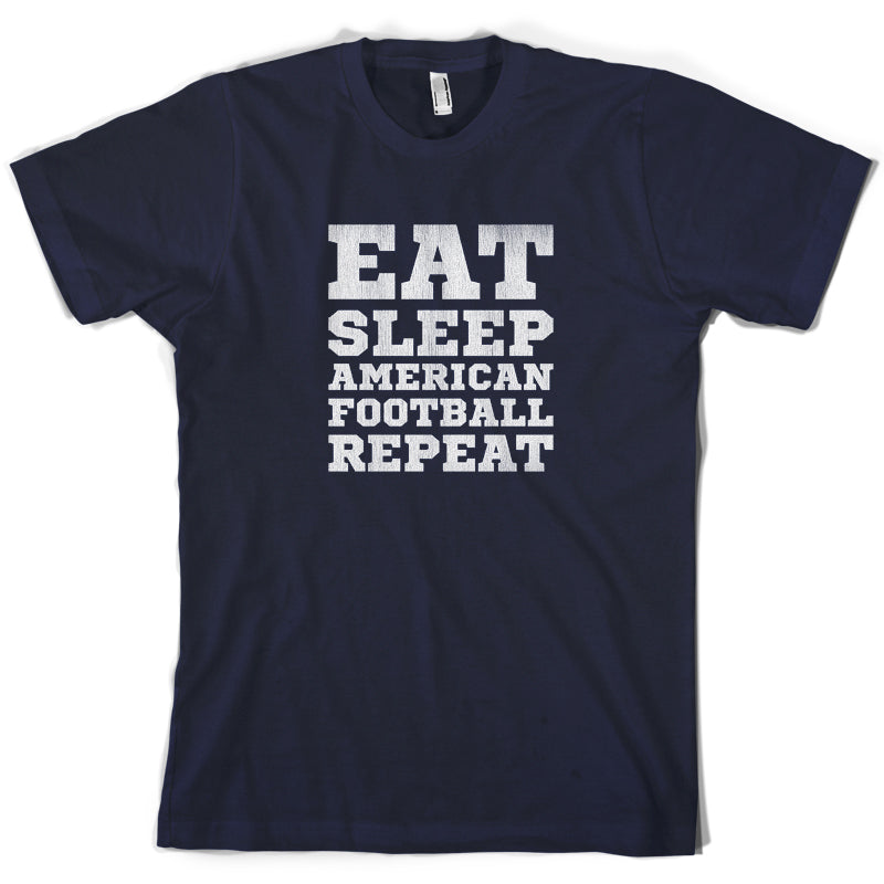 Eat Sleep American Football Repeat T Shirt