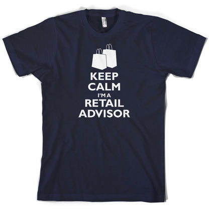 Keep Calm I'm A Retail Advisor T Shirt