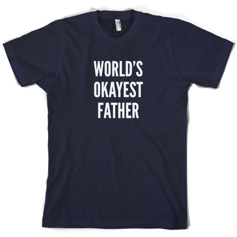 World's Okayest Father T Shirt