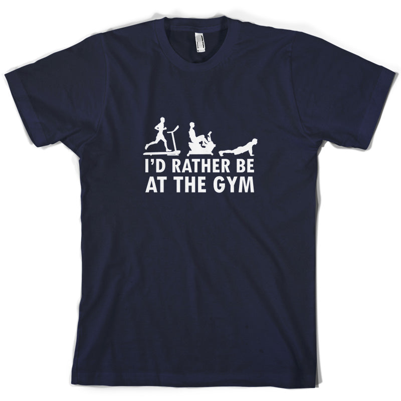 I'd Rather Be At The Gym T Shirt