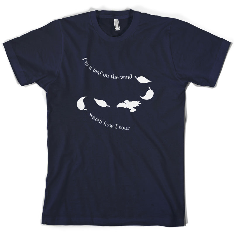 I'm A Leaf On The Wind Watch How I Soar T Shirt