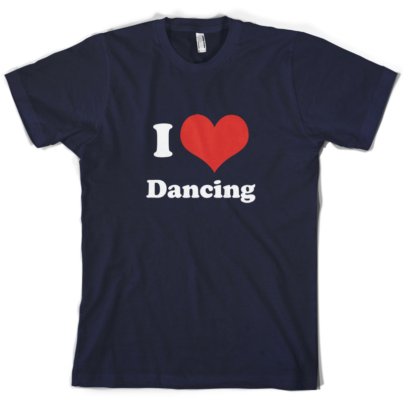 I Love Dancing T Shirt