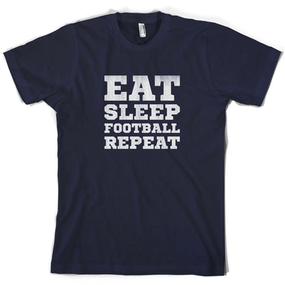 Eat Sleep Football Repeat T Shirt