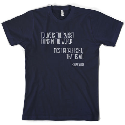 To Live Is The Rarest Thing In The World T Shirt