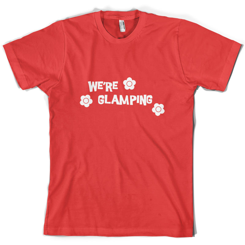 We're Glamping T Shirt