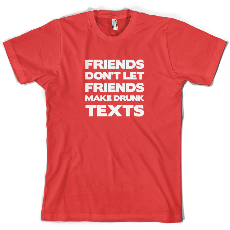 Don't Let Friends Make Drunk Texts T Shirt