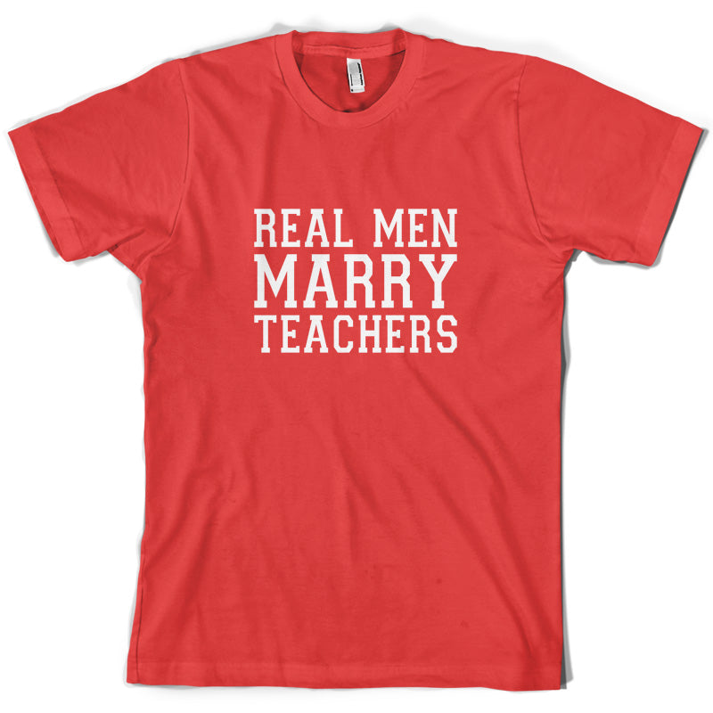 Real Men Marry Teachers T Shirt