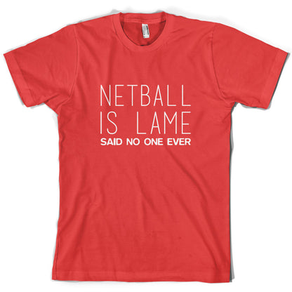 Netball Is Lame Said No One Ever T Shirt