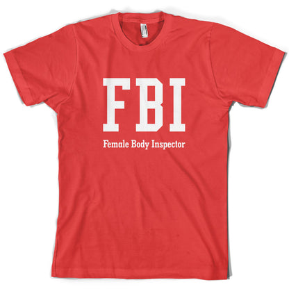 FBI Female Body Inspector T Shirt