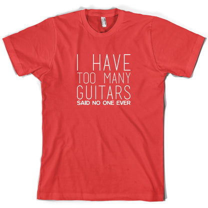 I Have Too Many Guitars SNE T Shirt