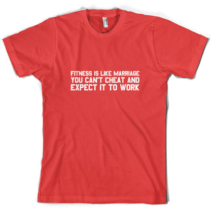 Fitness Is Like Marriage You Can't Cheat And Expect It To Work T Shirt