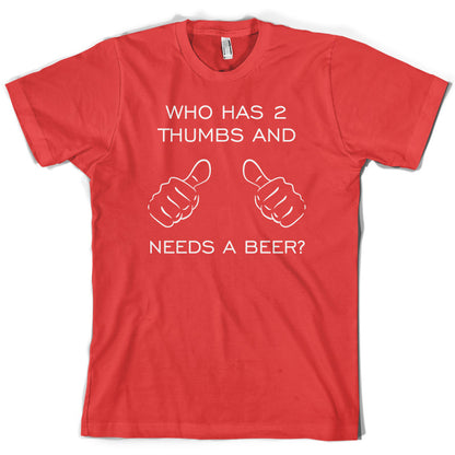 Who Has 2 Thumbs And Needs A Beer T Shirt