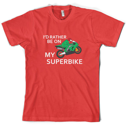 I'd Rather Be On My Superbike T Shirt