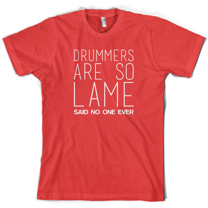 Drummers Are So Lame Said No One Ever T Shirt