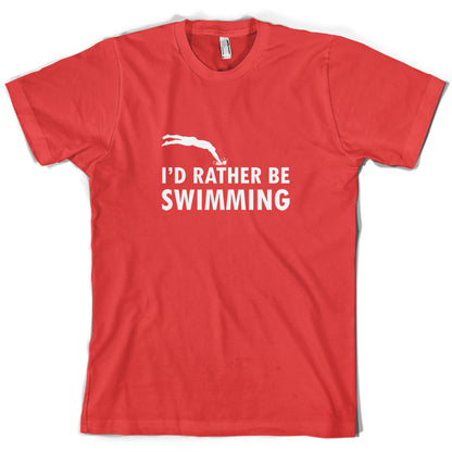 I'd Rather Be Swimming T Shirt