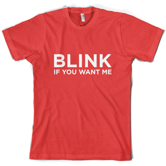 Blink if you want me T Shirt