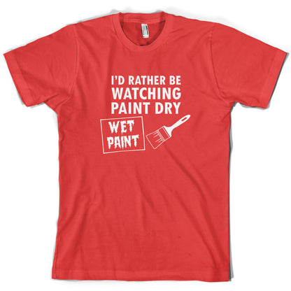 I'd Rather Be Watching Paint Dry T Shirt