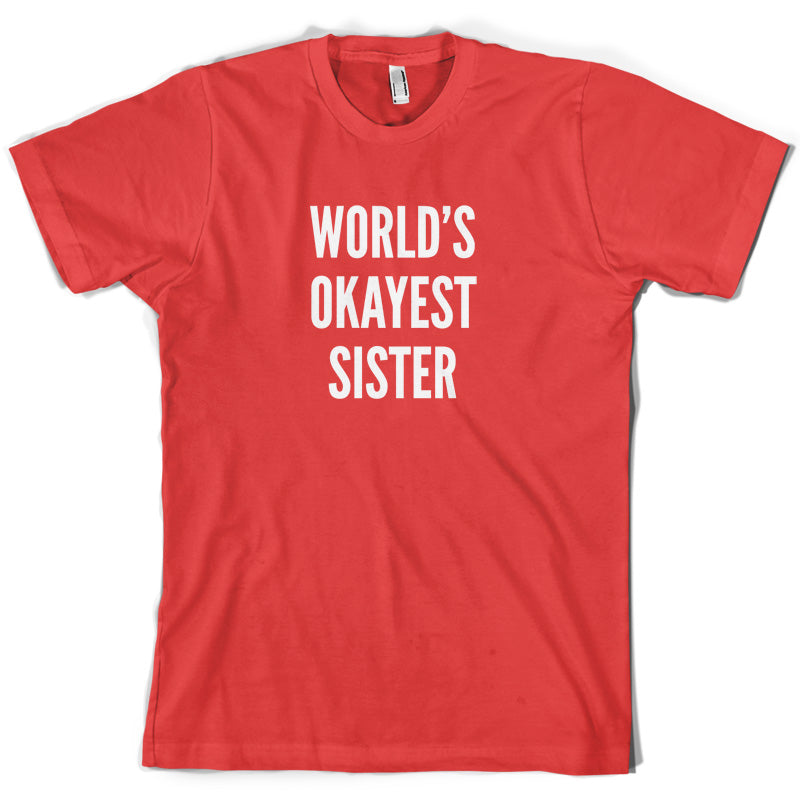 World's Okayest Sister T Shirt