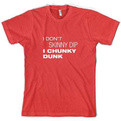 I Don't Skinny Dip I Chunky Dunk T Shirt