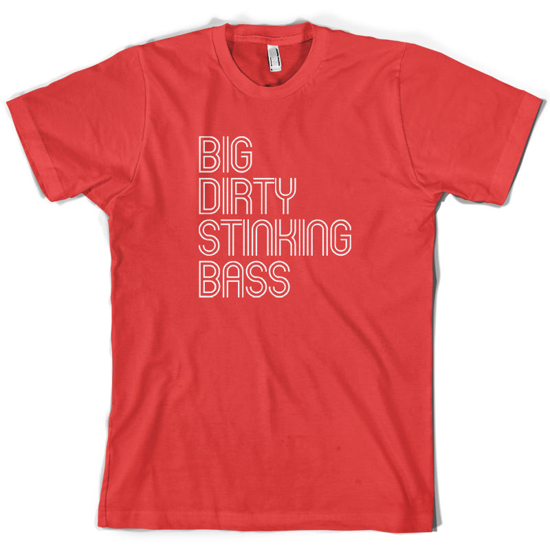 Big Dirty Stinking Bass T Shirt